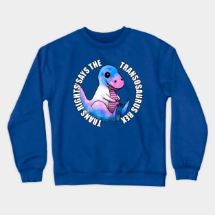 Transosaurus Rex Says Crewneck Sweatshirt